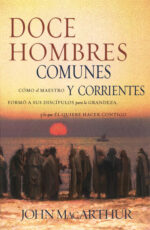 Alternative view of Doce Hombres Comunes y Corrientes  -  Tapa Blanda -  John F. MacArthur
