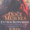 Doce Mujeres Extraordinarias  - Tapa Blanda -  John F. MacArthur