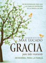 Gracia Para Todo Momento - Devocional para la familia - Tapa Dura - Max Lucado