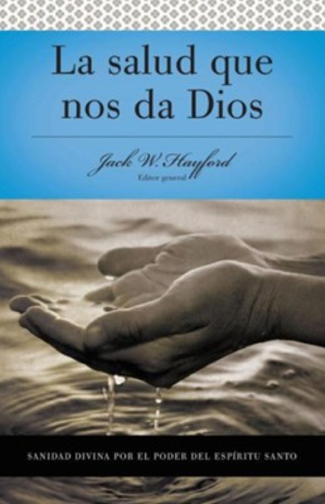 Serie Vida en Plenitud: Salud que nos da Dios - Tapa Blanda - Jack W. Hayford