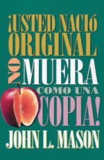 Alternative view of ¡Usted Nació Original, No Muera Como Una Copia! - Tapa Blanda -  John Mason