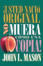 ¡Usted Nació Original, No Muera Como Una Copia! - Tapa Blanda - John Mason
