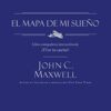 El Mapa de mi Sueño -  Tapa Blanda - John C. Maxwell