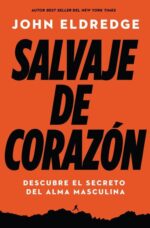 Salvaje de Corazón - Tapa Blanda - John Eldredge