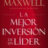 La Mejor Inversión de un Líder  - Tapa Blanda - John C. Maxwell
