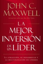 La Mejor Inversión de un Líder  - Tapa Blanda - John C. Maxwell