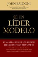 Sé Un Líder Modelo  - Tapa Blanda - John Baldoni