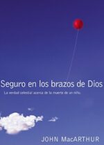 Seguro en los Brazos de Dios  - Tapa Blanda - John F. MacArthur