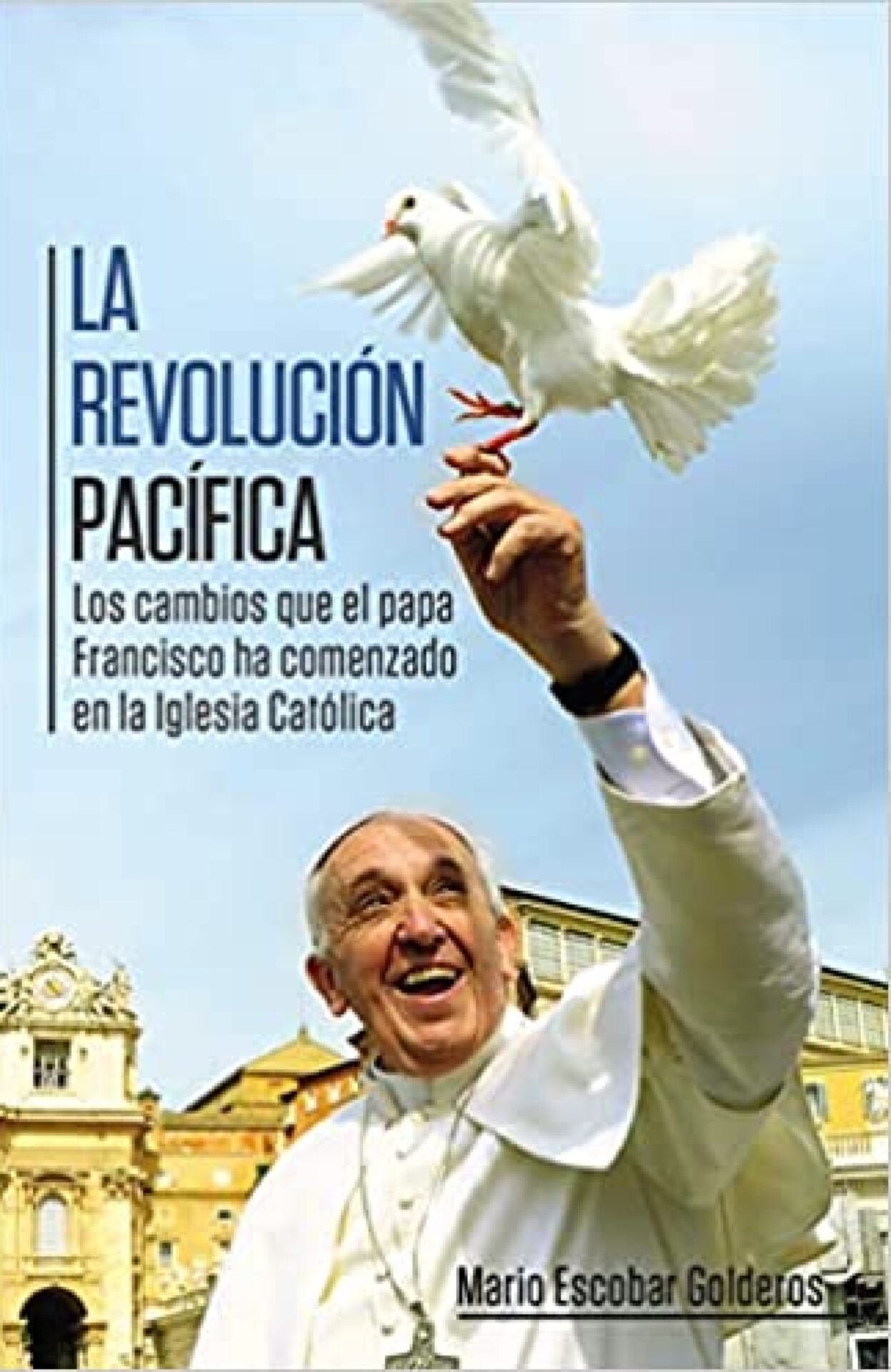 La Revolución Pacífica - Tapa Blanda - Mario Escobar