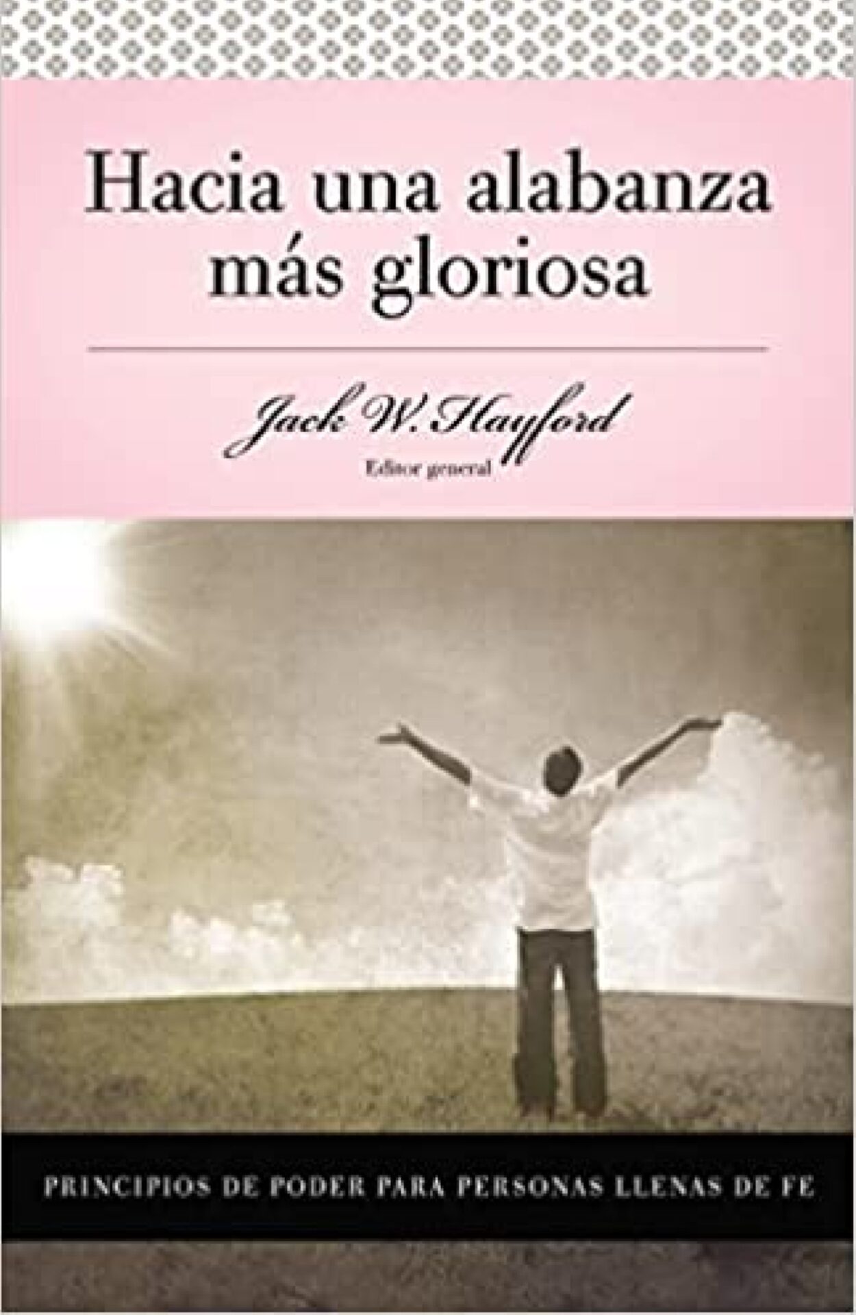 Hacia una Alabanza mas Gloriosa - Tapa Blanda - Jack W. Hayford