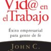Vid@ en el Trabajo  - Tapa Blanda - John C. Maxwell