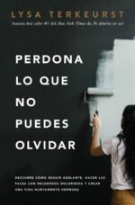 Alternative view of Perdona lo que No Puedes Olvidar - Tapa Blanda -  Lysa TerKeurst