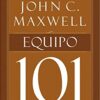 Equipo 101 - Tapa  Blanda - John C. Maxwell