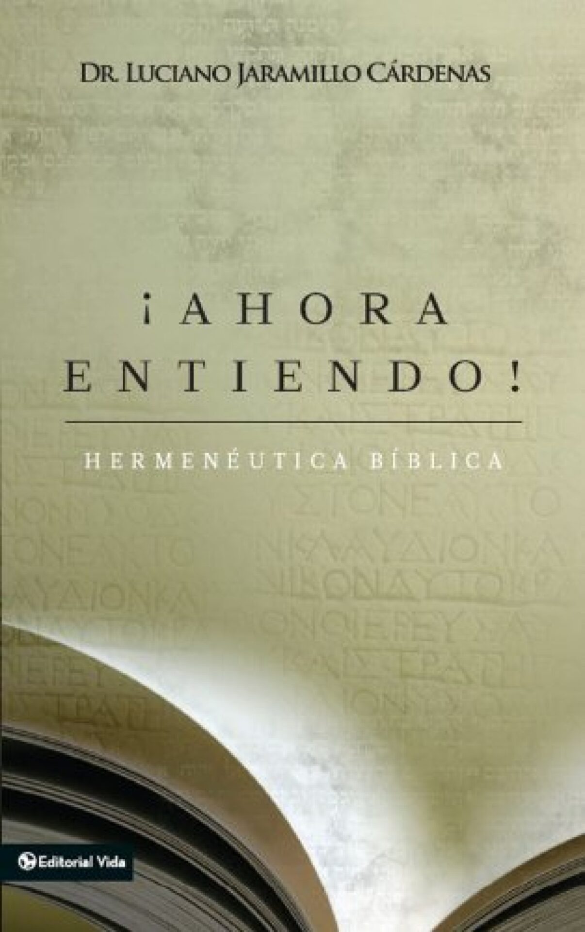 ¡Ahora Entiendo! Hermenéutica Bíblica - Tapa Blanda - Luciano Jaramillo Cárdenas