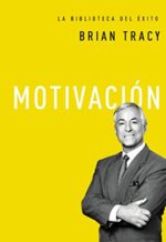 Motivación  - Tapa Dura - Brian Tracy
