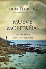 Mueve Montañas - Tapa Blanda - John Eldredge
