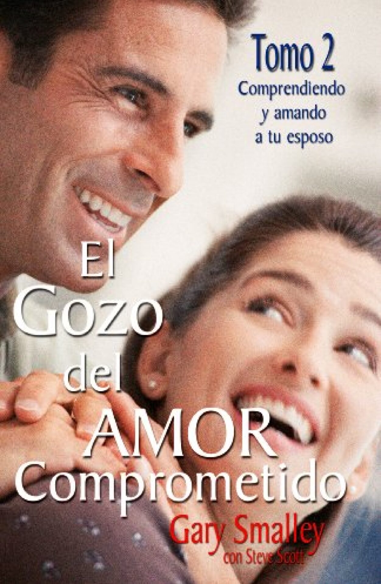 El Gozo del Amor Comprometido: Tomo 2 - Tapa Blanda - Gary Smalley