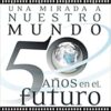 Una Mirada a Nuestro Mundo 50 Años en el Futuro - Tapa Blanda -  Mike Wallace
