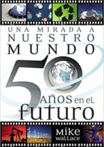Una Mirada a Nuestro Mundo 50 Años en el Futuro - Tapa Blanda -  Mike Wallace