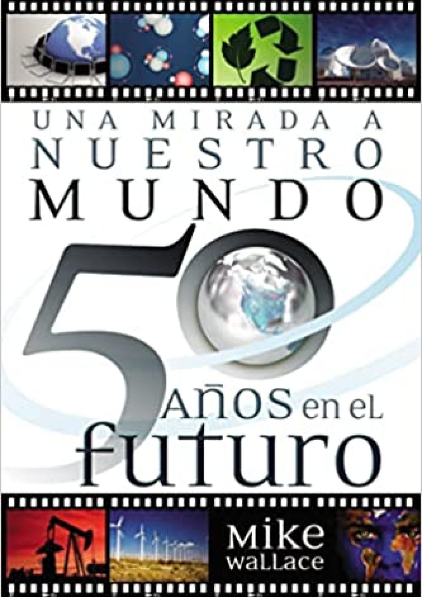 Una Mirada a Nuestro Mundo 50 Años en el Futuro - Tapa Blanda - Mike Wallace