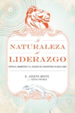 La Naturaleza del Liderazgo  - Tapa Blanda - B. Joseph White