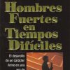 Hombres Fuertes en Tiempos Difíciles - Tapa Blanda -  Edwin Louis Cole