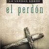 La Verdad Sobre el Perdón -  Tapa Blanda -  John F. MacArthur