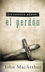 La Verdad Sobre el Perdón -  Tapa Blanda -  John F. MacArthur