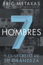 Siete Hombres  - Tapa Blanda - Eric Metaxas