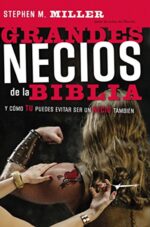 Grandes Necios de la Biblia  - Tapa Blanda -  Stephen M. Miller