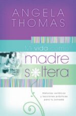Mi Vida Como Madre Soltera  - Tapa Blanda - Angela Thomas