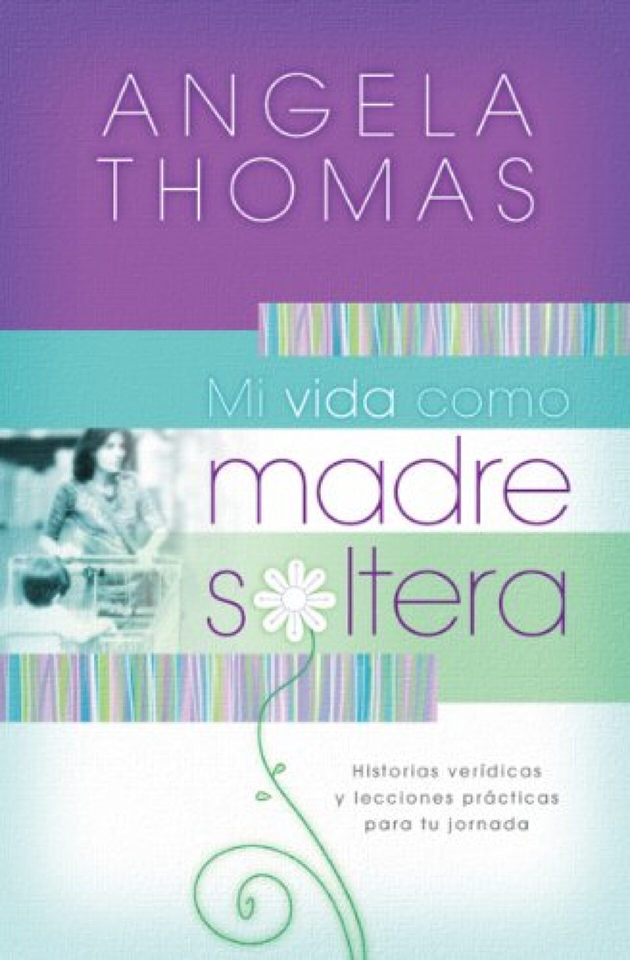 Mi Vida Como Madre Soltera - Tapa Blanda - Angela Thomas