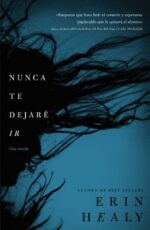 Nunca Te Dejaré Ir - Tapa Blanda - Erin Healy