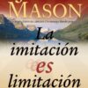 La Imitación es Limitación - Tapa Blanda - John Mason