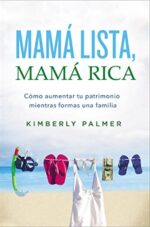 Mamá Lista, Mamá Rica  - Tapa Blanda -  Kimberly Palmer