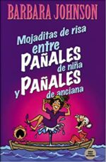 Mojaditas De Risa Entre Pañales De Niña Y Pañales De Anciana -  Tapa Blanda - Barbara Johnson