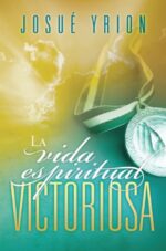 La Vida Espiritual Victoriosa - Tapa Blanda - Josué Yrion