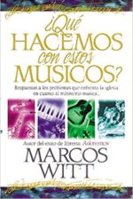 ¿Qué Hacemos Con Estos Músicos? Tapa Blanda -  Marcos Witt