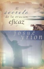 Alternative view of El Secreto de la Oración Eficaz - Tapa Blanda -  Josué Yrion