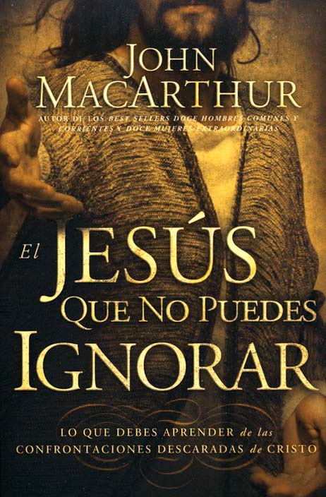 El Jesús que no Puedes Ignorar - Tapa Blanda - John F. MacArthur - Imagen 2