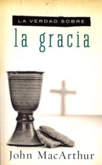 Alternative view of La Verdad Sobre la Gracia - Tapa Blanda - John F. MacArthur