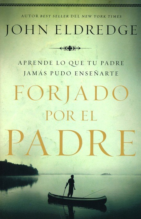 Forjado por el Padre - Tapa Blanda - John Eldredge - Imagen 2