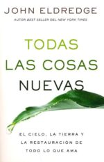 Todas las Cosas Nuevas - Tapa Blanda - John Eldredge