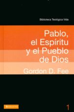 BTV # 01: Pablo, el Espíritu y el Pueblo de Dios - Tapa Blanda - Gordon D. Fee
