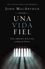 Una Vida Fiel -  Tapa Dura - John F. MacArthur