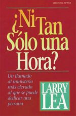 ¿Ni Tan Sólo una Hora? - Tapa Blanda - Larry Lea, Judy Doyle