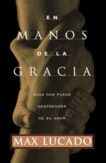 En Manos de la Gracia - Tapa Blanda -  Max Lucado