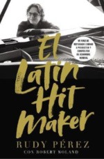 El Latin Hit Maker  - Tapa Blanda - Rudy Pérez