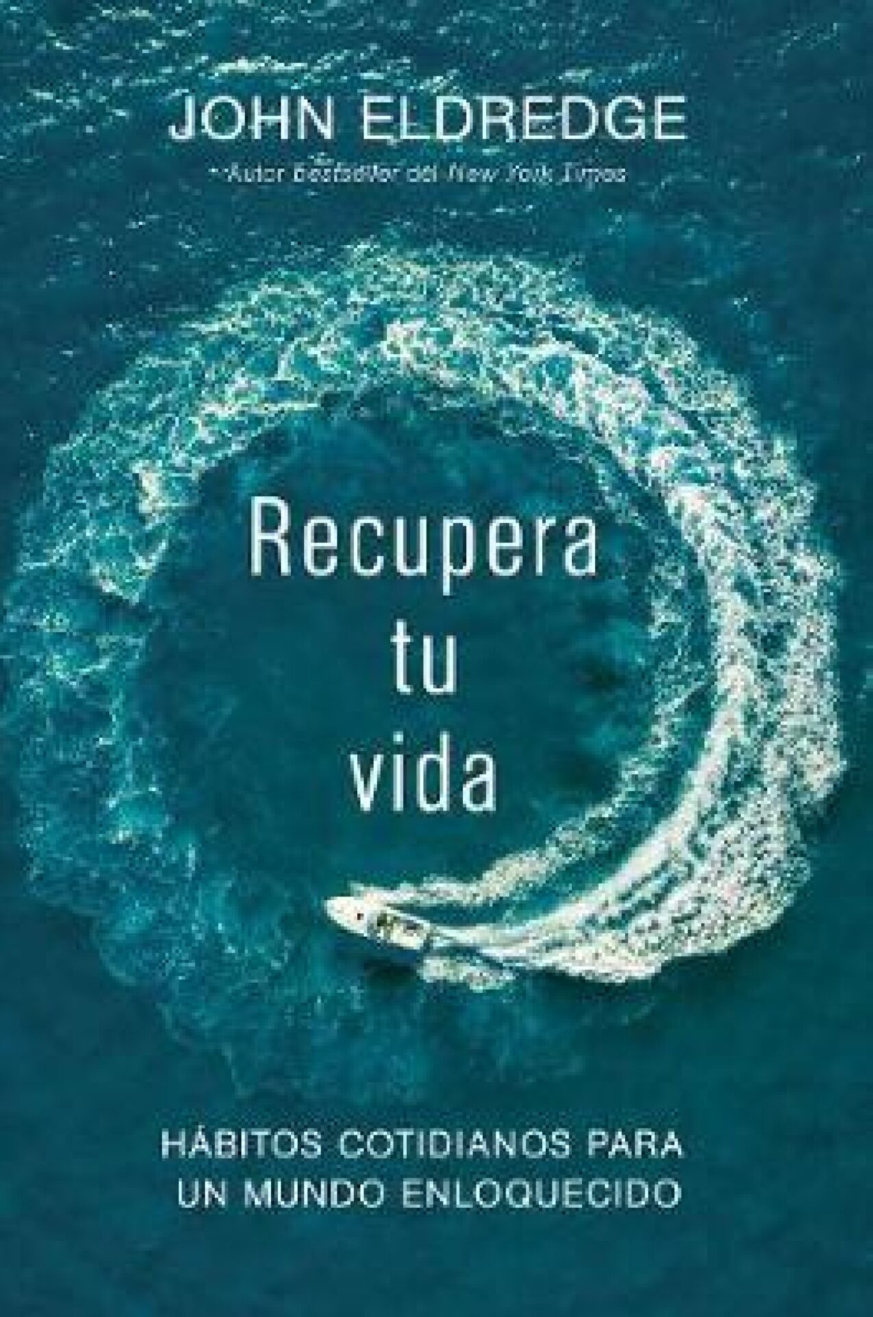Recupera tu Vida - Tapa Blanda - John Eldredge