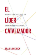 El Líder Catalizador - Tapa Blanda - Brad Lomenick